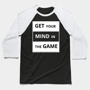 Get your mind in the game Baseball T-Shirt